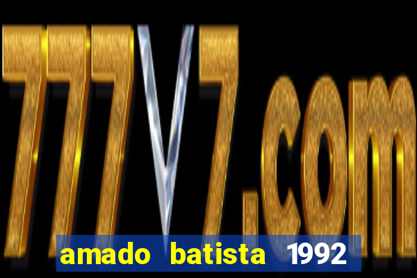 amado batista 1992 sua m煤sica