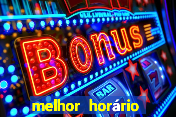 melhor horário para jogar fortune tigre