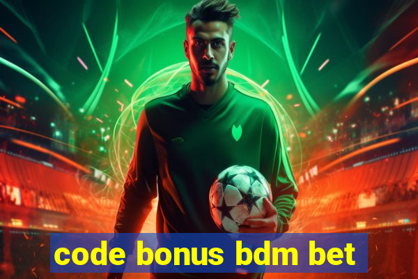 code bonus bdm bet