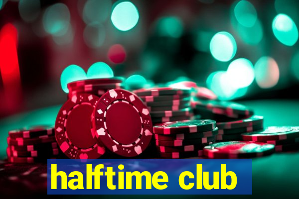 halftime club