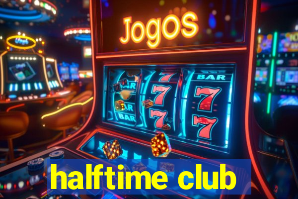 halftime club