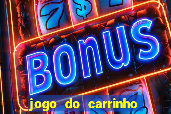 jogo do carrinho que ganha dinheiro