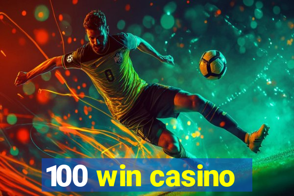 100 win casino