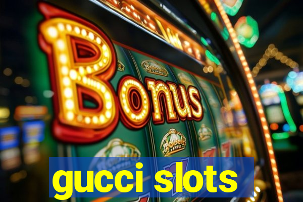 gucci slots