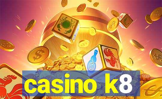 casino k8