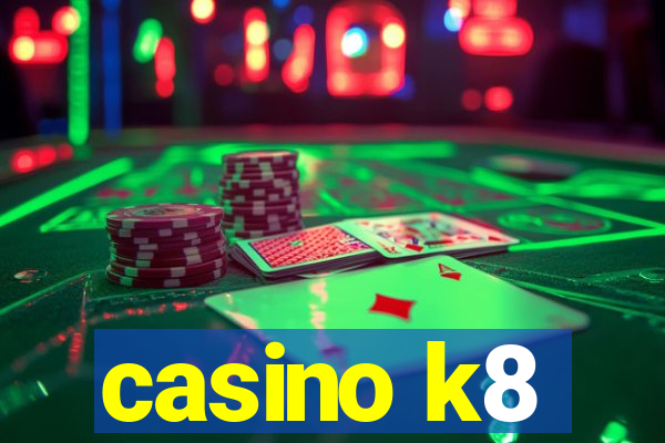 casino k8