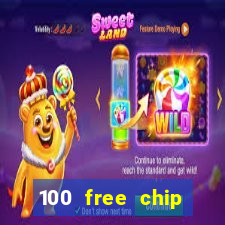 100 free chip online casino