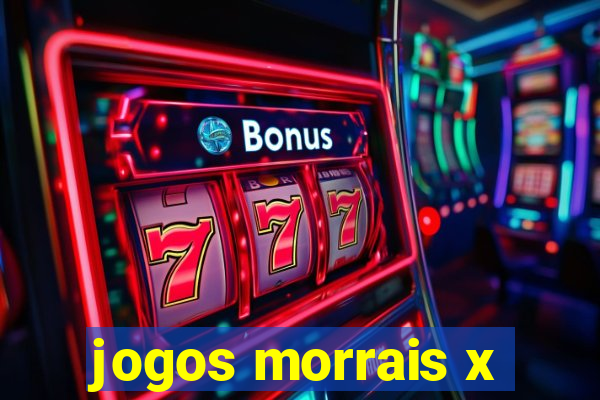 jogos morrais x