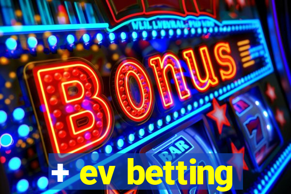 + ev betting