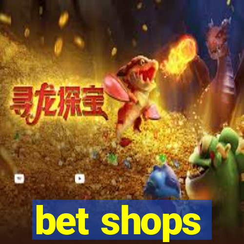 bet shops