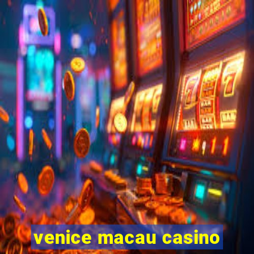 venice macau casino