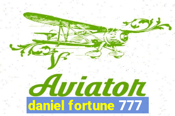 daniel fortune 777