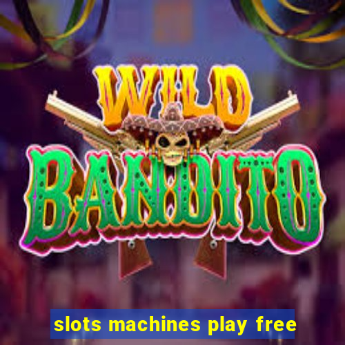 slots machines play free