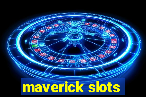 maverick slots