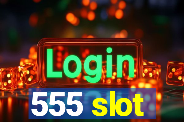 555 slot