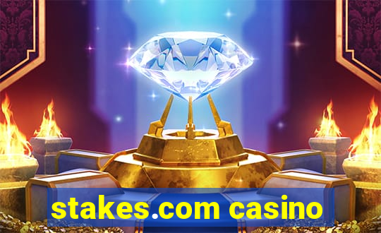 stakes.com casino