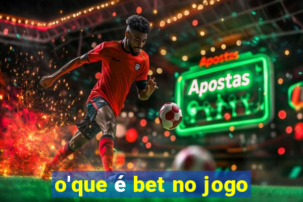 o'que é bet no jogo