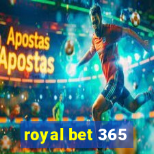 royal bet 365