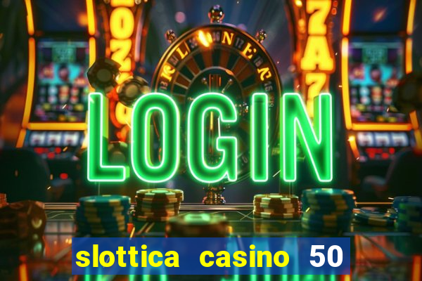 slottica casino 50 free spins