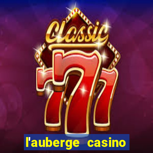 l'auberge casino and hotel