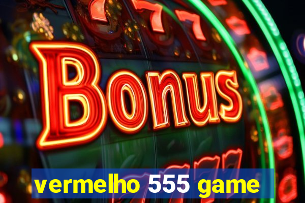 vermelho 555 game