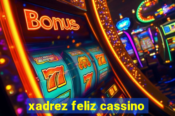 xadrez feliz cassino