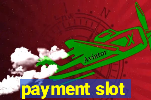 payment slot