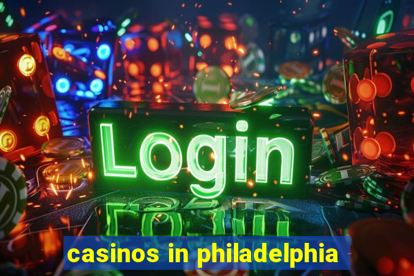 casinos in philadelphia