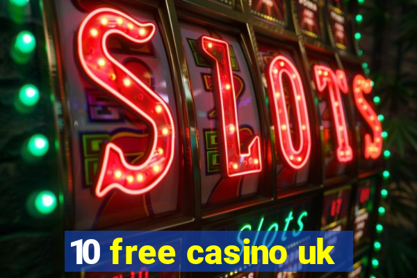 10 free casino uk