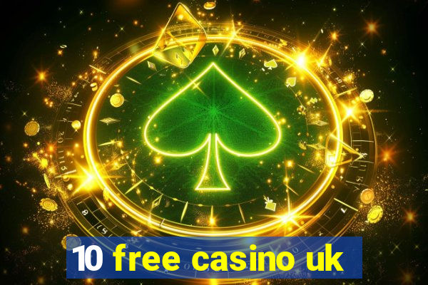 10 free casino uk