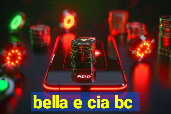 bella e cia bc