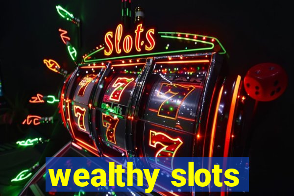 wealthy slots