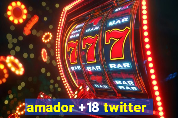 amador +18 twitter