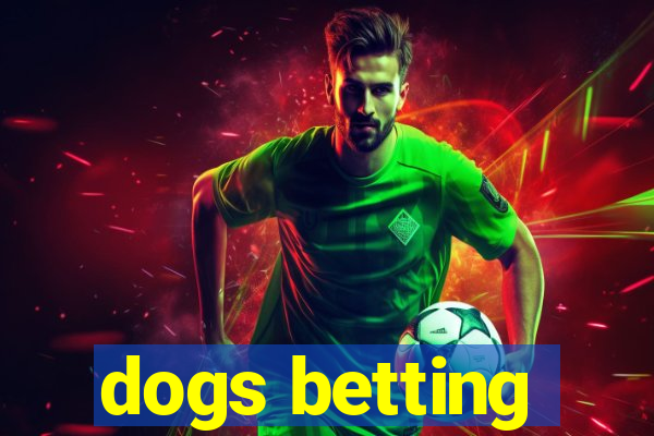 dogs betting