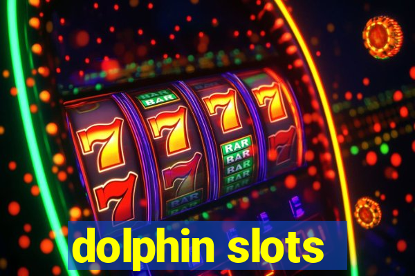 dolphin slots