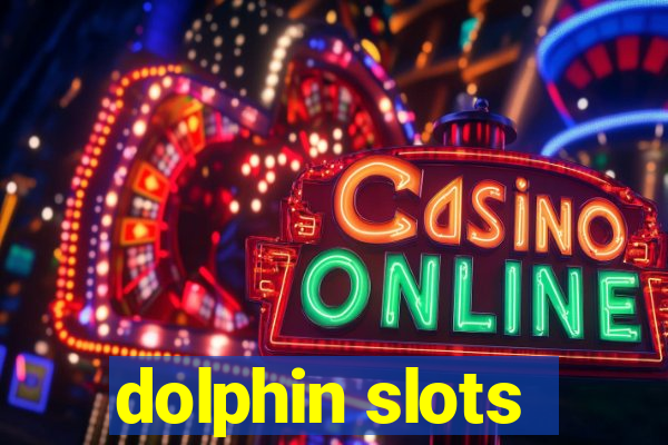 dolphin slots