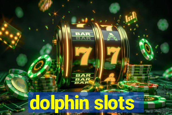 dolphin slots