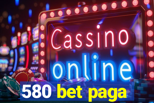 580 bet paga