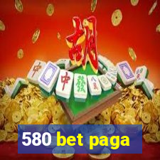 580 bet paga