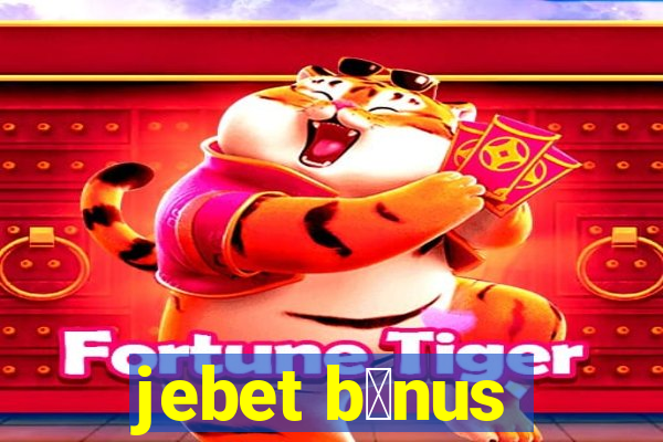 jebet b么nus