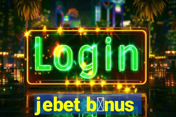 jebet b么nus