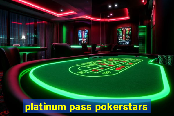 platinum pass pokerstars