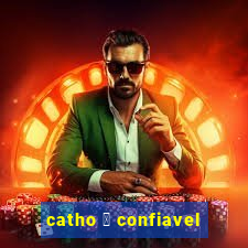 catho 茅 confiavel