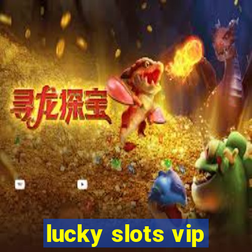 lucky slots vip