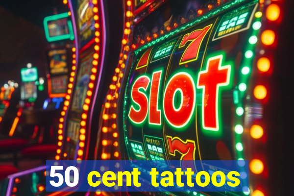 50 cent tattoos