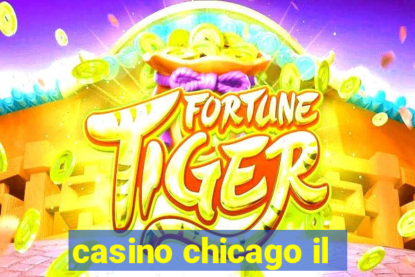 casino chicago il