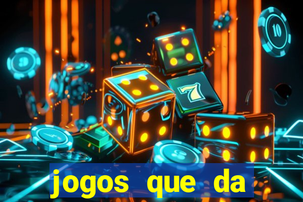 jogos que da dinheiro real