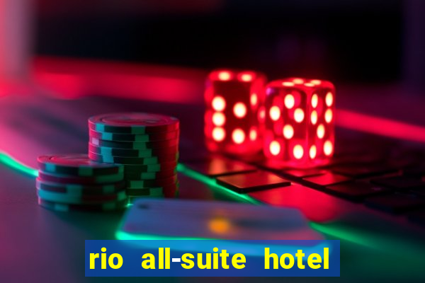 rio all-suite hotel & casino