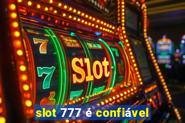 slot 777 é confiável