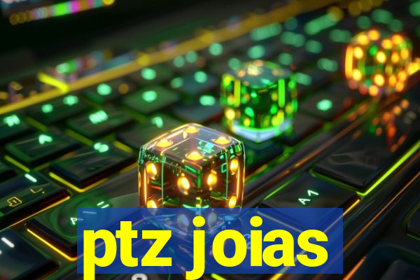 ptz joias